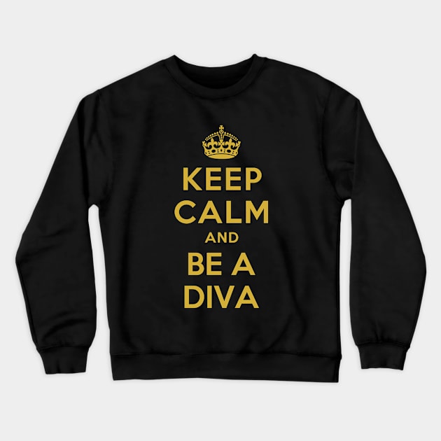 KEEP CALM AND BE A DIVA Crewneck Sweatshirt by redhornet